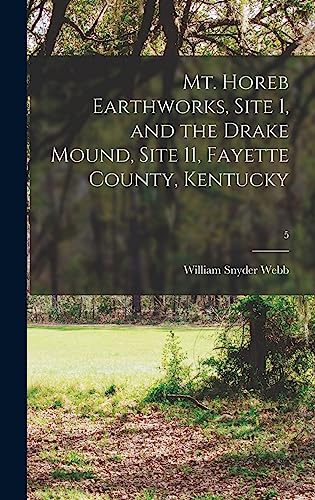 Stock image for Mt. Horeb Earthworks, Site 1, and the Drake Mound, Site 11, Fayette County, Kentucky; 5 for sale by Lucky's Textbooks