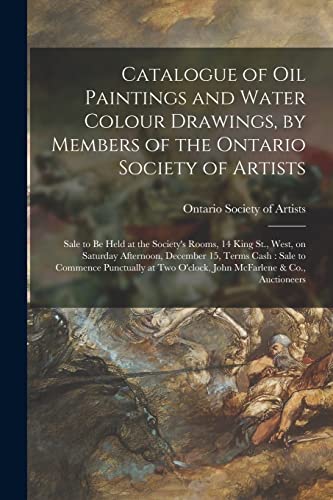 Stock image for Catalogue of Oil Paintings and Water Colour Drawings, by Members of the Ontario Society of Artists [microform] for sale by PBShop.store US