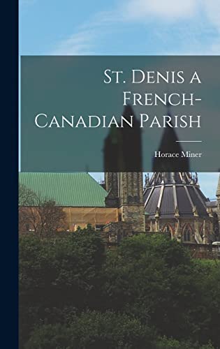 Stock image for St. Denis a French-Canadian Parish for sale by GreatBookPrices