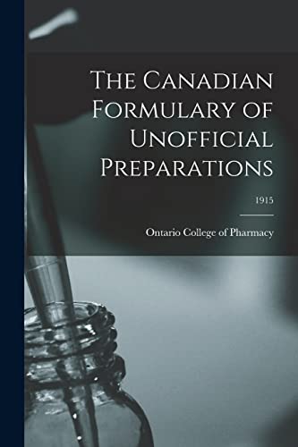 Imagen de archivo de The Canadian Formulary of Unofficial Preparations; 1915 a la venta por PBShop.store US