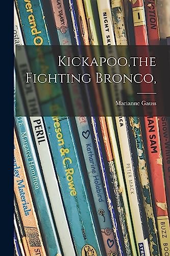 9781014327338: Kickapoo, the Fighting Bronco,