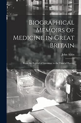Imagen de archivo de Biographical Memoirs of Medicine in Great Britain: From the Revival of Literature to the Time of Harvey a la venta por Lucky's Textbooks