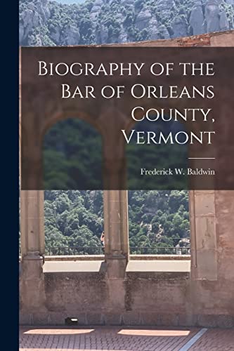 9781014330024: Biography of the Bar of Orleans County, Vermont