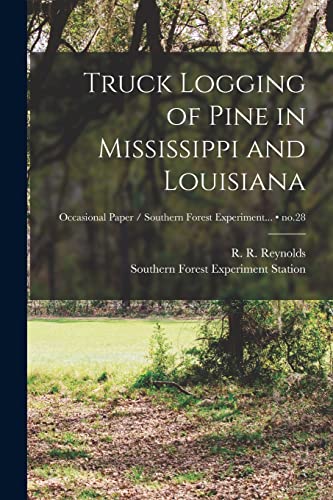 Imagen de archivo de Truck Logging of Pine in Mississippi and Louisiana; no.28 a la venta por GreatBookPrices