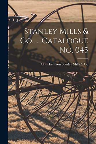 Stock image for Stanley Mills & Co. . Catalogue No. 045 for sale by Ria Christie Collections