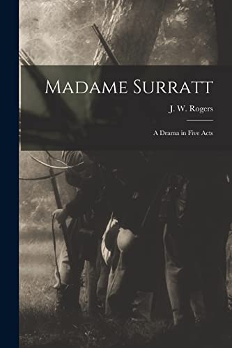 Imagen de archivo de Madame Surratt : a Drama in Five Acts a la venta por Ria Christie Collections