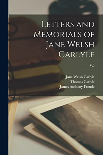 Imagen de archivo de Letters and Memorials of Jane Welsh Carlyle; V.2 a la venta por Lucky's Textbooks