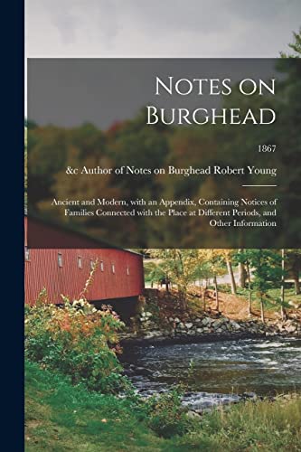 Stock image for Notes on Burghead: Ancient and Modern, With an Appendix, Containing Notices of Families Connected With the Place at Different Periods, and Other Information; 1867 for sale by Lucky's Textbooks