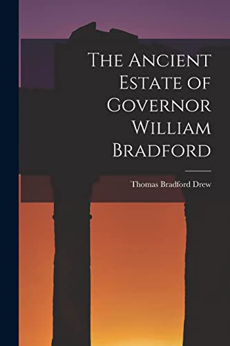 Stock image for The Ancient Estate of Governor William Bradford for sale by GreatBookPrices