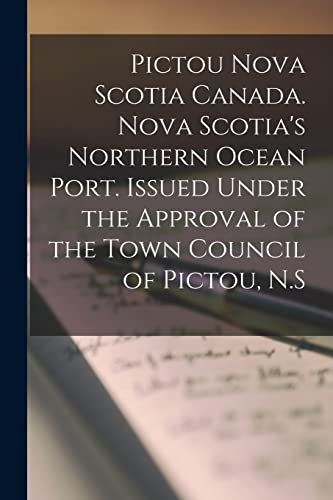 Beispielbild fr Pictou Nova Scotia Canada. Nova Scotia's Northern Ocean Port. Issued Under the Approval of the Town Council of Pictou, N.S zum Verkauf von PBShop.store US