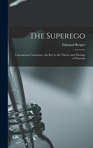 9781014345141: The Superego; Unconscious Conscience, the Key to the Theory and Therapy of Neurosis