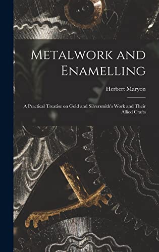 Imagen de archivo de Metalwork and Enamelling; a Practical Treatise on Gold and Silversmith's Work and Their Allied Crafts a la venta por GreatBookPrices