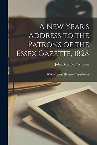 Stock image for A New Year's Address to the Patrons of the Essex Gazette, 1828: With a Letter, Hitherto Unpublished for sale by Lucky's Textbooks
