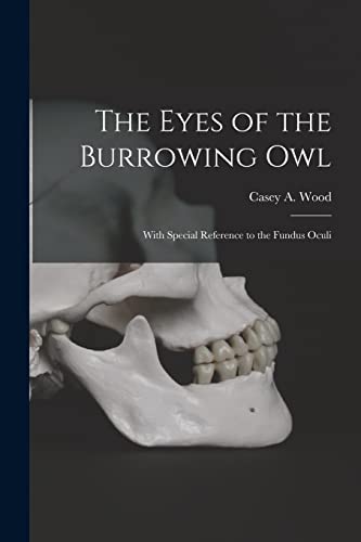 Imagen de archivo de The Eyes of the Burrowing Owl [microform] : With Special Reference to the Fundus Oculi a la venta por Ria Christie Collections