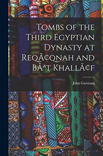 Imagen de archivo de Tombs of the Third Egyptian Dynasty at Reqqnah and Bat Khallf a la venta por Lucky's Textbooks