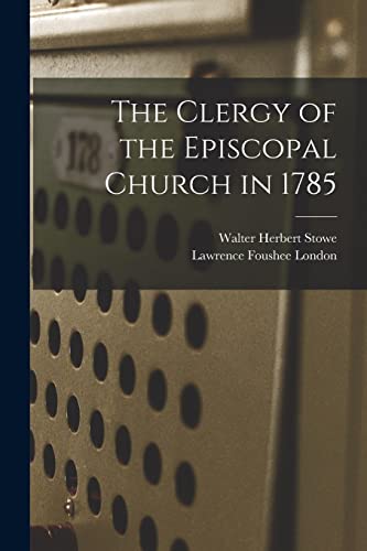 Stock image for The Clergy of the Episcopal Church in 1785 for sale by Lucky's Textbooks