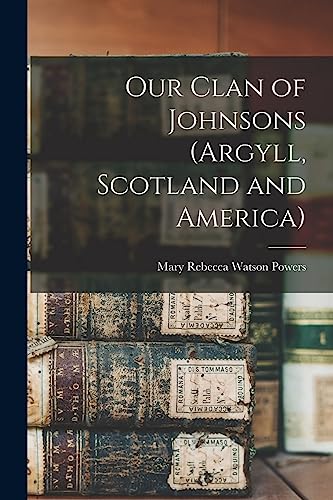 Beispielbild fr Our Clan of Johnsons (Argyll, Scotland and America) zum Verkauf von GreatBookPrices