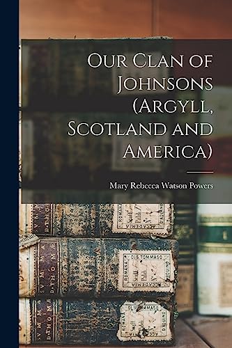 Stock image for Our Clan of Johnsons (Argyll, Scotland and America) for sale by GreatBookPrices