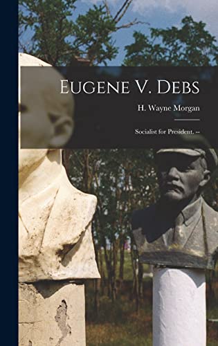 Stock image for Eugene V. Debs: Socialist for President. -- for sale by THE SAINT BOOKSTORE