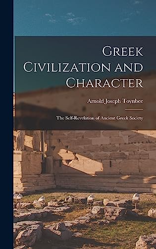 Imagen de archivo de Greek Civilization and Character; the Self-revelation of Ancient Greek Society a la venta por Lucky's Textbooks