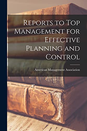 Stock image for Reports to Top Management for Effective Planning and Control for sale by GreatBookPrices