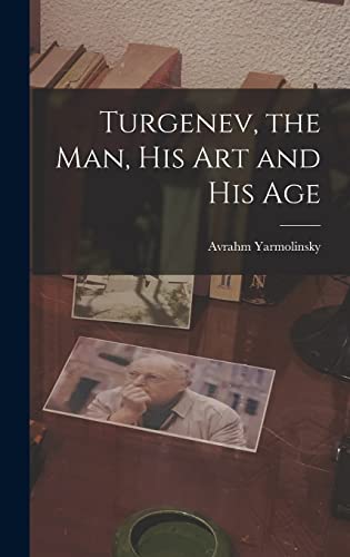 Stock image for Turgenev, the Man, His Art and His Age for sale by Lucky's Textbooks