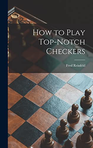 Beispielbild fr How to Play Top-notch Checkers zum Verkauf von Lucky's Textbooks
