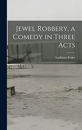 Stock image for Jewel Robbery, a Comedy in Three Acts for sale by Lucky's Textbooks