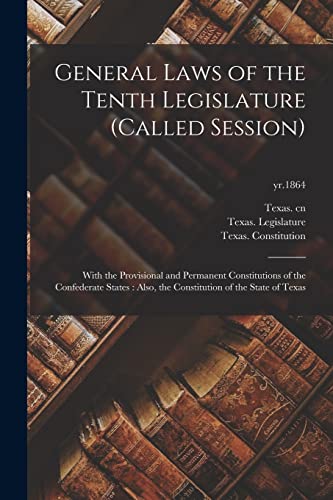 Beispielbild fr General Laws of the Tenth Legislature (called Session): With the Provisional and Permanent Constitutions of the Confederate States : Also, the Constitution of the State of Texas; yr.1864 zum Verkauf von Chiron Media