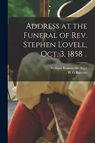 Beispielbild fr Address at the Funeral of Rev. Stephen Lovell, Oct. 3, 1858 . zum Verkauf von Lucky's Textbooks