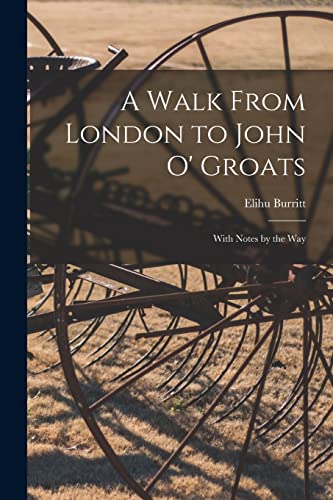 Stock image for A Walk From London to John O' Groats: With Notes by the Way for sale by Lucky's Textbooks