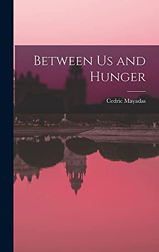 9781014381804: Between Us and Hunger