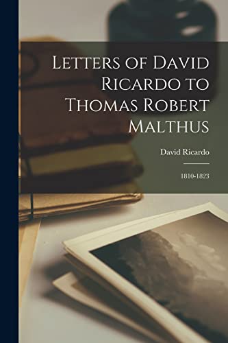 Beispielbild fr Letters of David Ricardo to Thomas Robert Malthus: 1810-1823 zum Verkauf von Lucky's Textbooks