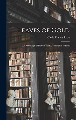 Stock image for Leaves of Gold : An Anthology of Prayers [and] Memorable Phrases for sale by Better World Books