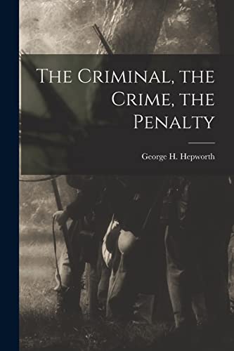 Imagen de archivo de The Criminal; the Crime; the Penalty a la venta por Ria Christie Collections