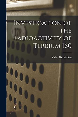 Beispielbild fr Investigation of the Radioactivity of Terbium 160 zum Verkauf von Lucky's Textbooks