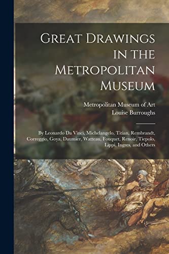 Imagen de archivo de Great Drawings in the Metropolitan Museum: by Leonardo Da Vinci, Michelangelo, Titian, Rembrandt, Correggio, Goya, Daumier, Watteau, Fouquet, Renoir, a la venta por GreatBookPrices