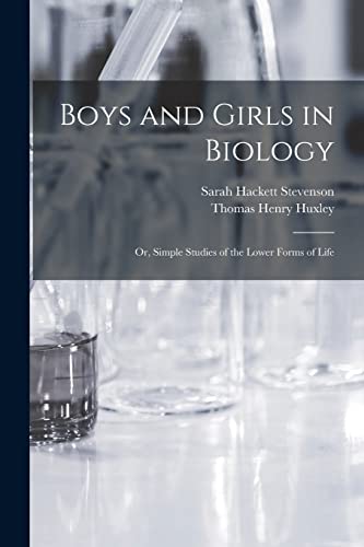 Stock image for Boys and Girls in Biology: or, Simple Studies of the Lower Forms of Life for sale by Lucky's Textbooks