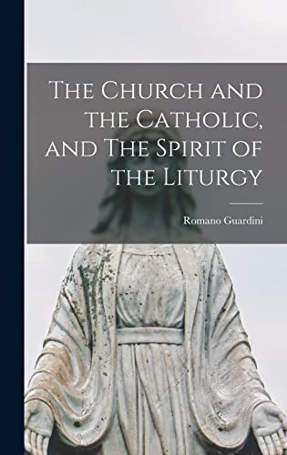 Stock image for The Church and the Catholic, and The Spirit of the Liturgy for sale by Project HOME Books