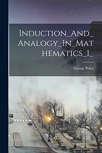 Imagen de archivo de Induction_And_Analogy_In_Mathematics_1_ a la venta por GreatBookPrices