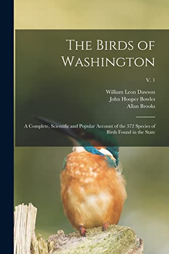 Imagen de archivo de The Birds of Washington: a Complete, Scientific and Popular Account of the 372 Species of Birds Found in the State; v. 1 a la venta por Lucky's Textbooks