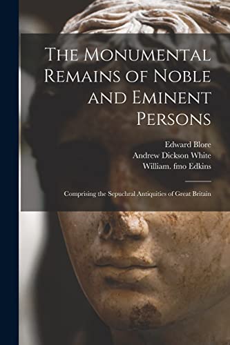 Beispielbild fr The Monumental Remains of Noble and Eminent Persons: Comprising the Sepuchral Antiquities of Great Britain zum Verkauf von Lucky's Textbooks