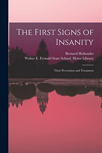 Imagen de archivo de The First Signs of Insanity: Their Prevention and Treatment a la venta por Lucky's Textbooks