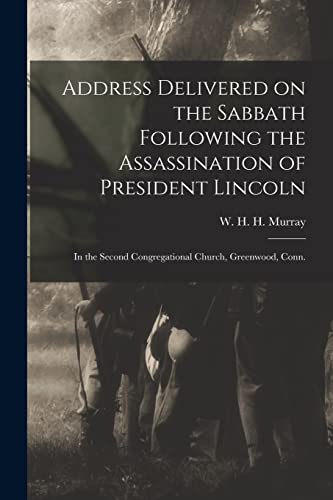 Stock image for Address Delivered on the Sabbath Following the Assassination of President Lincoln : in the Second Congregational Church; Greenwood; Conn. for sale by Ria Christie Collections