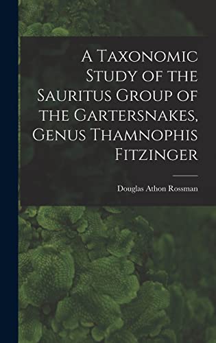 Stock image for A Taxonomic Study of the Sauritus Group of the Gartersnakes, Genus Thamnophis Fitzinger for sale by Lucky's Textbooks