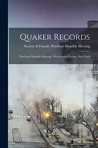 Stock image for Quaker Records: Purchase Monthly Meeting: Westchester County, New York for sale by Lucky's Textbooks