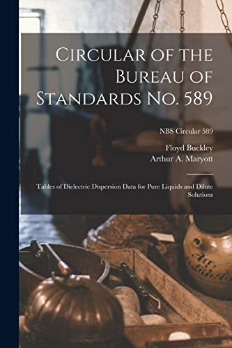 Stock image for Circular of the Bureau of Standards No. 589: Tables of Dielectric Dispersion Data for Pure Liquids and Dilute Solutions; NBS Circular 589 for sale by Lucky's Textbooks