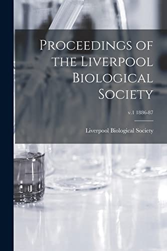 Imagen de archivo de Proceedings of the Liverpool Biological Society; v.1 1886-87 a la venta por PBShop.store US