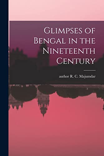 Beispielbild fr Glimpses of Bengal in the Nineteenth Century zum Verkauf von GreatBookPrices