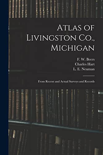 Beispielbild fr Atlas of Livingston Co., Michigan: From Recent and Actual Surveys and Records zum Verkauf von Lucky's Textbooks